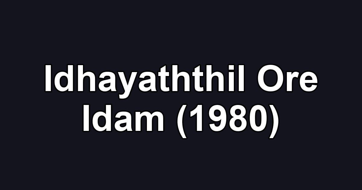 Idhayaththil Ore Idam (1980)