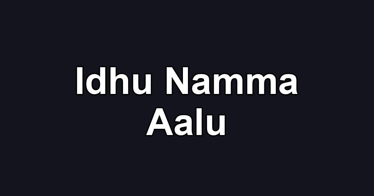 Idhu Namma Aalu