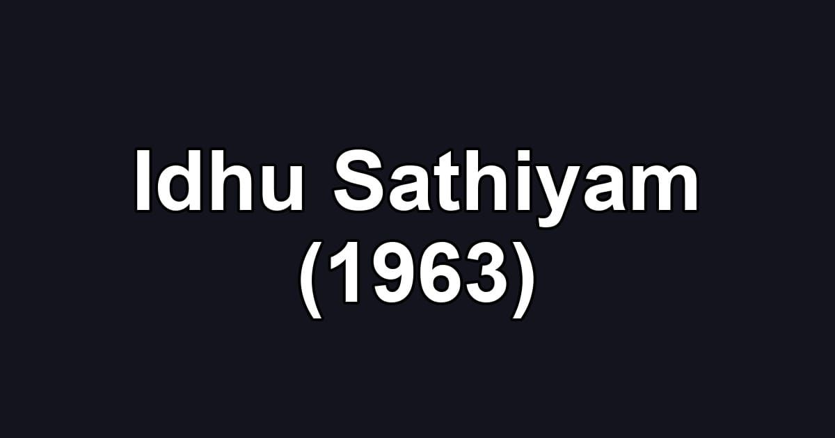Idhu Sathiyam (1963)
