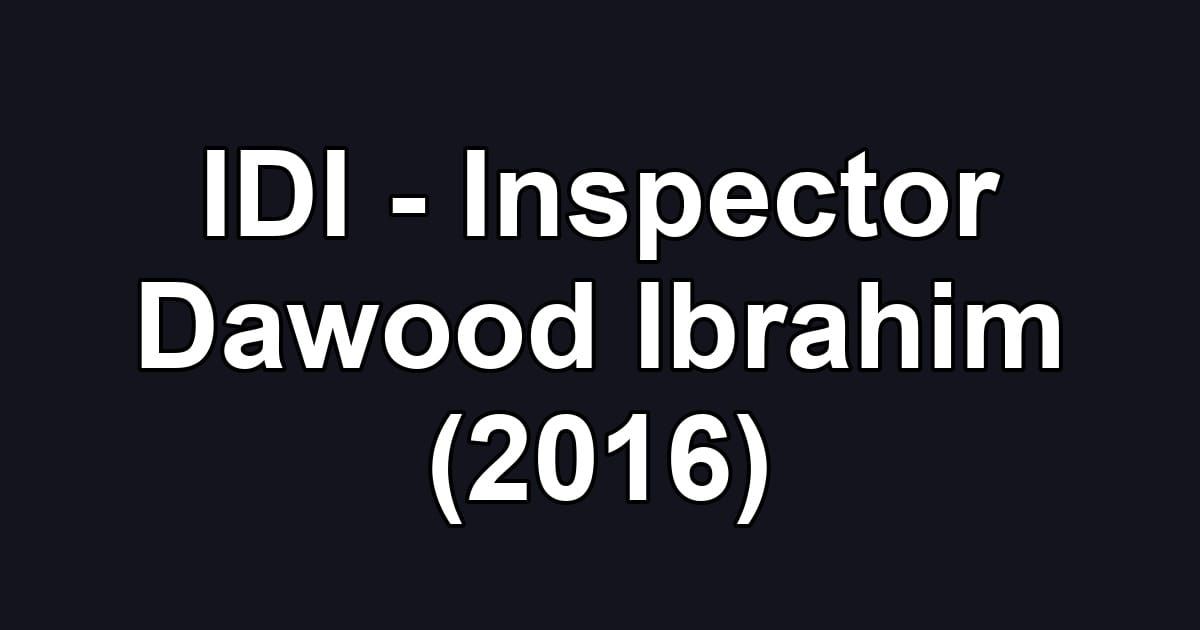 IDI - Inspector Dawood Ibrahim (2016)