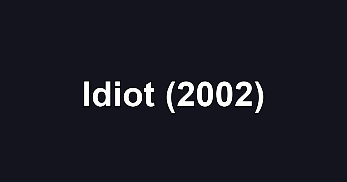 Idiot (2002)