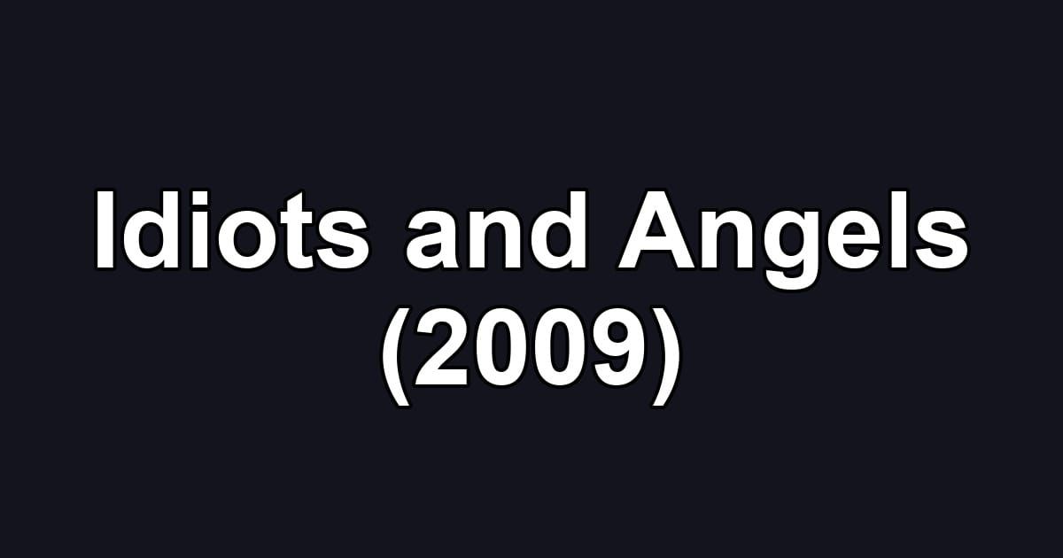 Idiots and Angels (2009)
