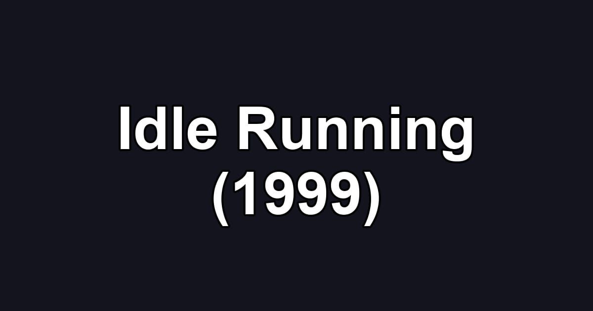 Idle Running (1999)