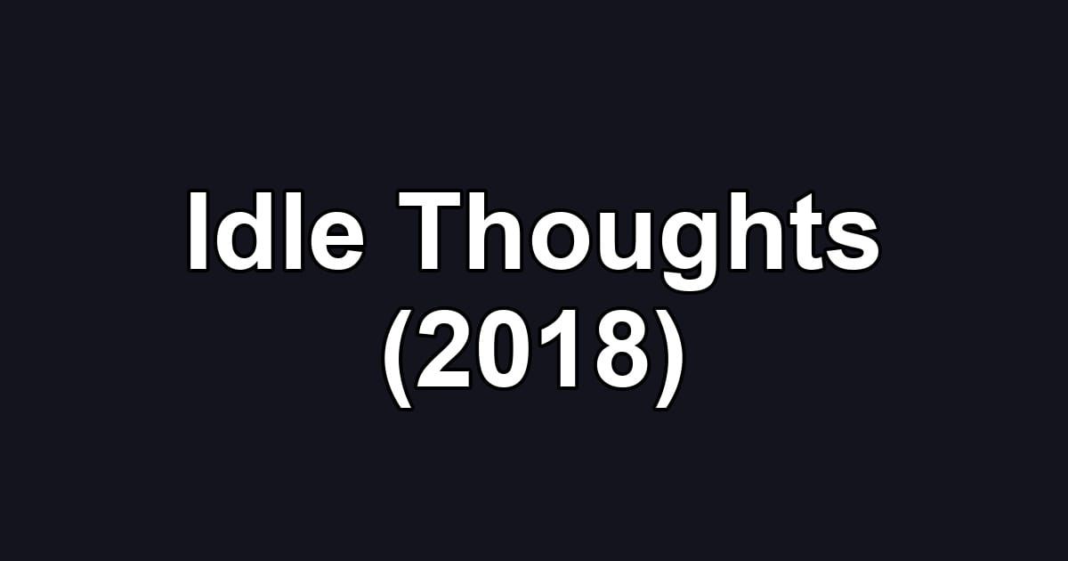 Idle Thoughts (2018)