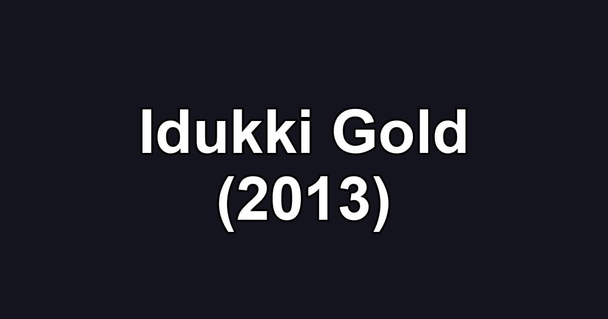 Idukki Gold (2013)