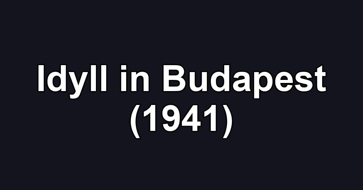 Idyll in Budapest (1941)