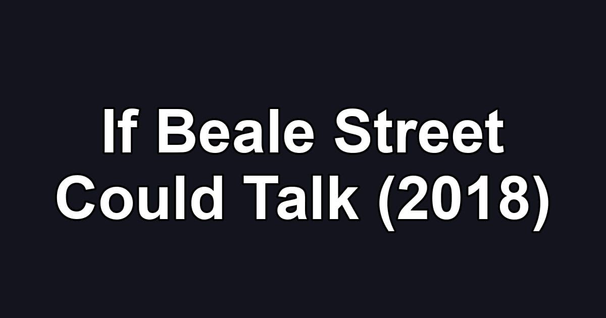 If Beale Street Could Talk (2018)