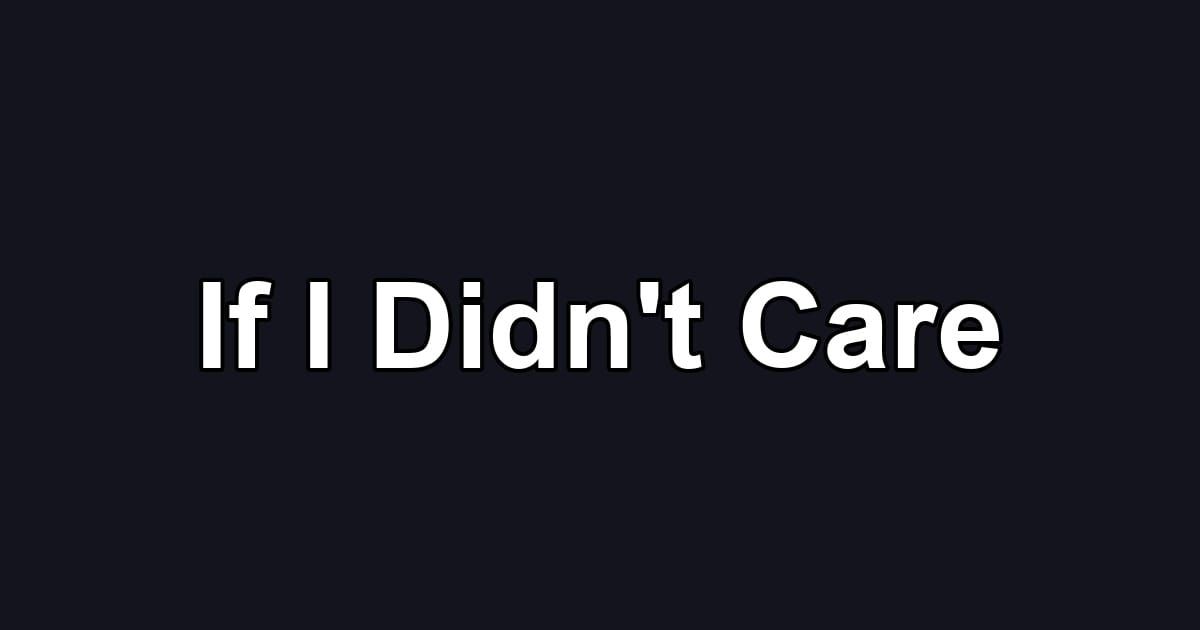If I Didn't Care
