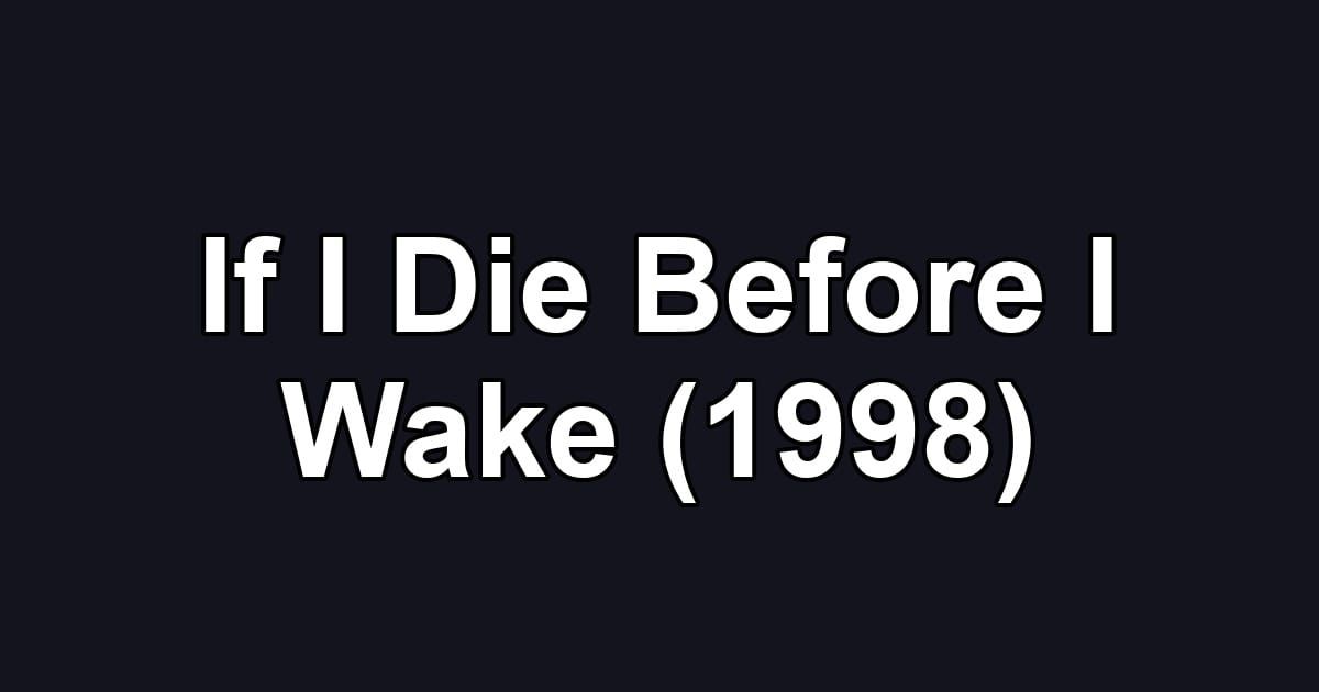 If I Die Before I Wake (1998)