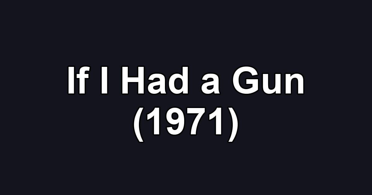 If I Had a Gun (1971)