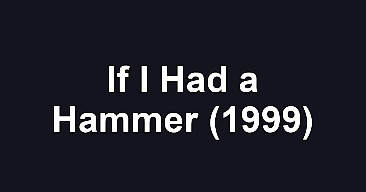 If I Had a Hammer (1999)