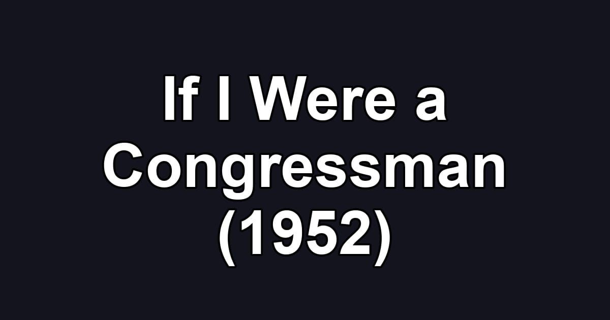 If I Were a Congressman (1952)