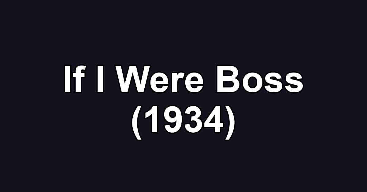 If I Were Boss (1934)