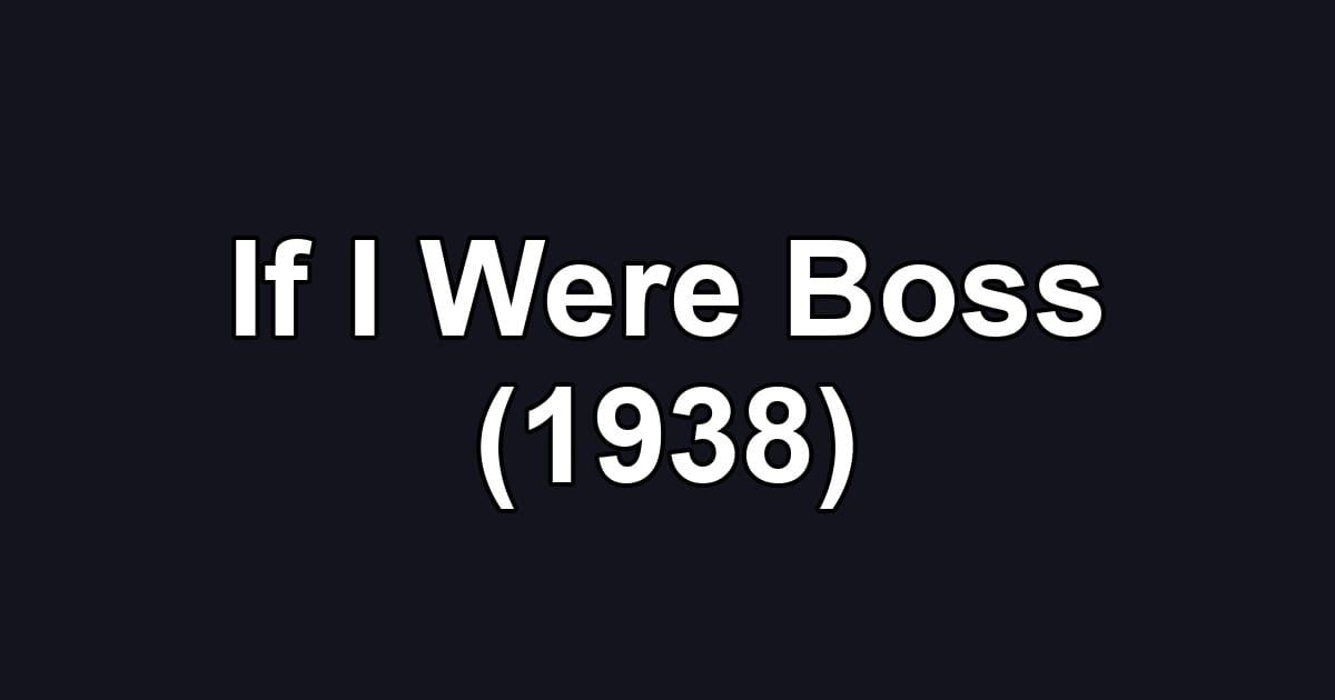 If I Were Boss (1938)