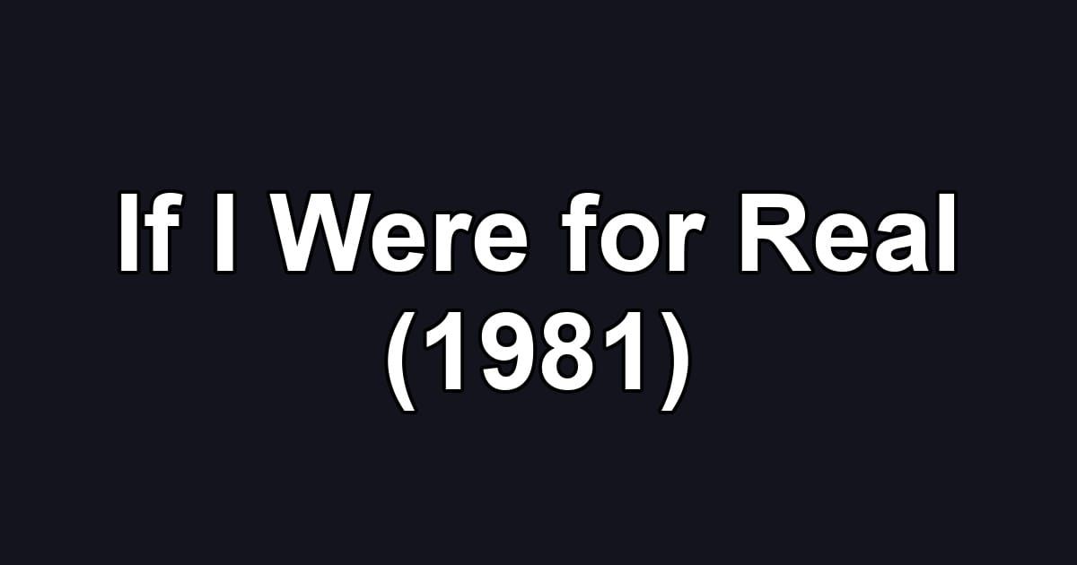 If I Were for Real (1981)