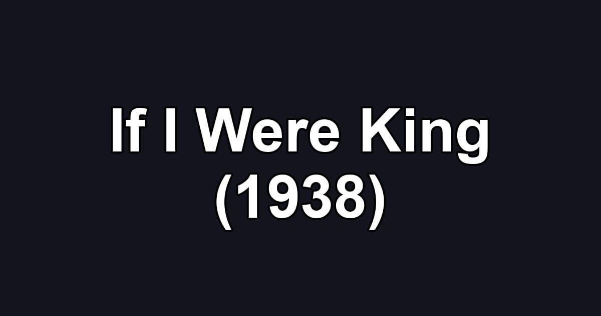 If I Were King (1938)