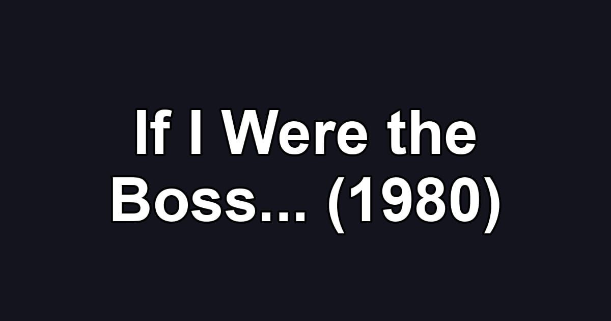 If I Were the Boss... (1980)