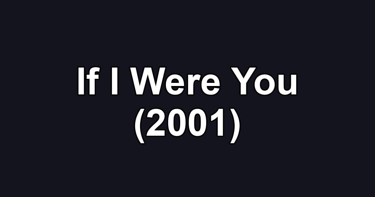If I Were You (2001)