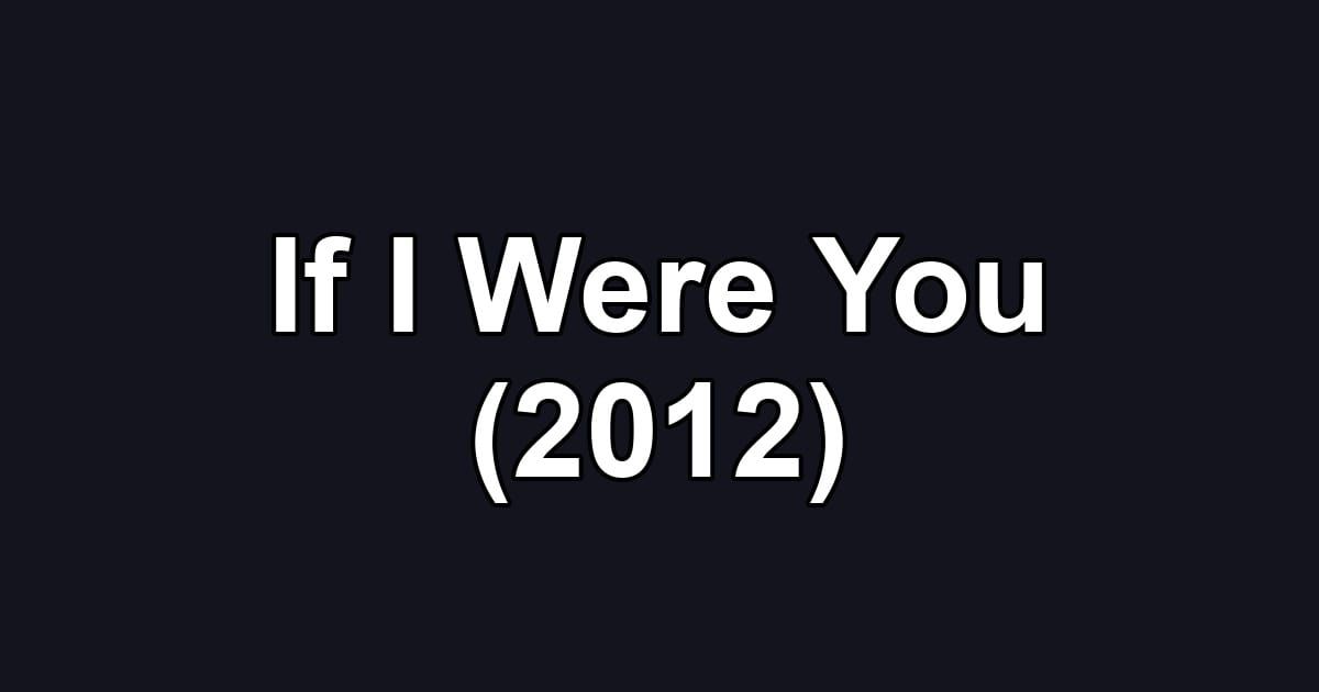 If I Were You (2012)