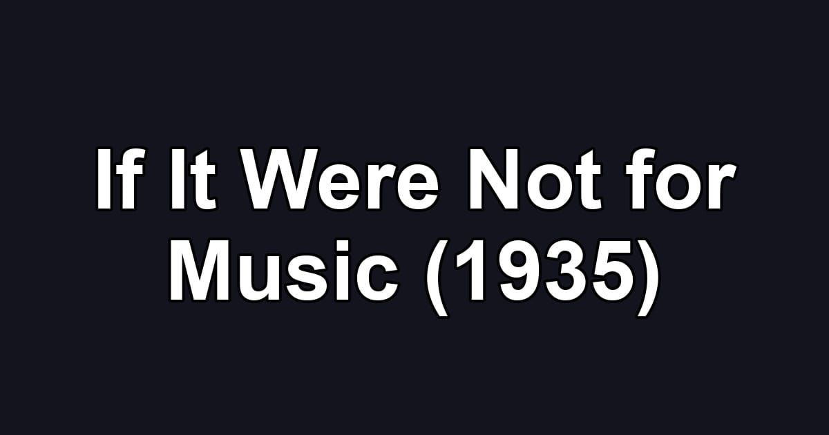 If It Were Not for Music (1935)