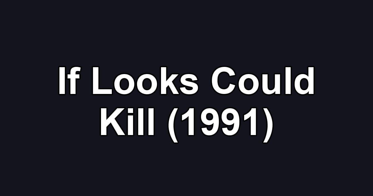 If Looks Could Kill (1991)