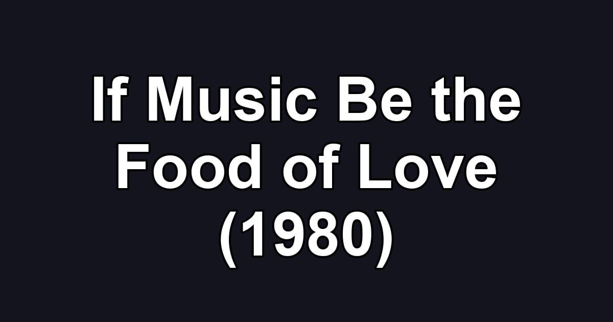 If Music Be the Food of Love (1980)