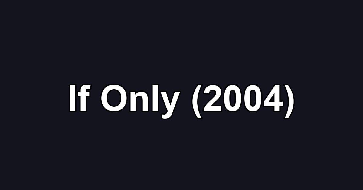 If Only (2004)