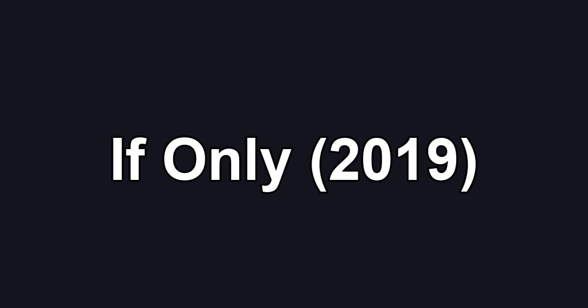 If Only (2019)
