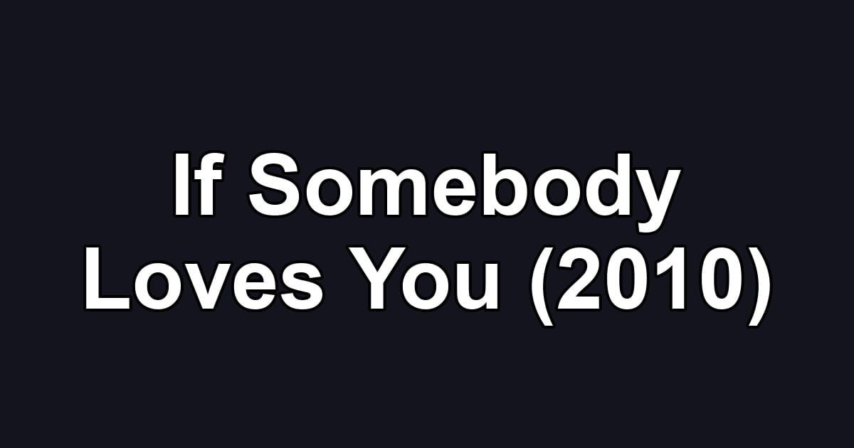 If Somebody Loves You (2010)