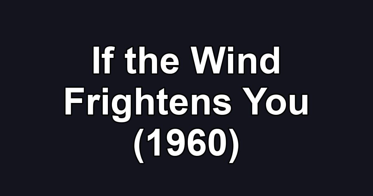 If the Wind Frightens You (1960)