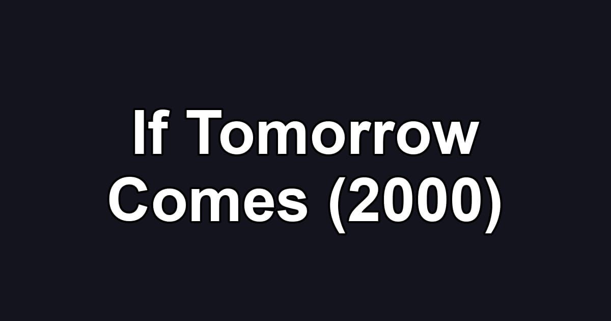 If Tomorrow Comes (2000)