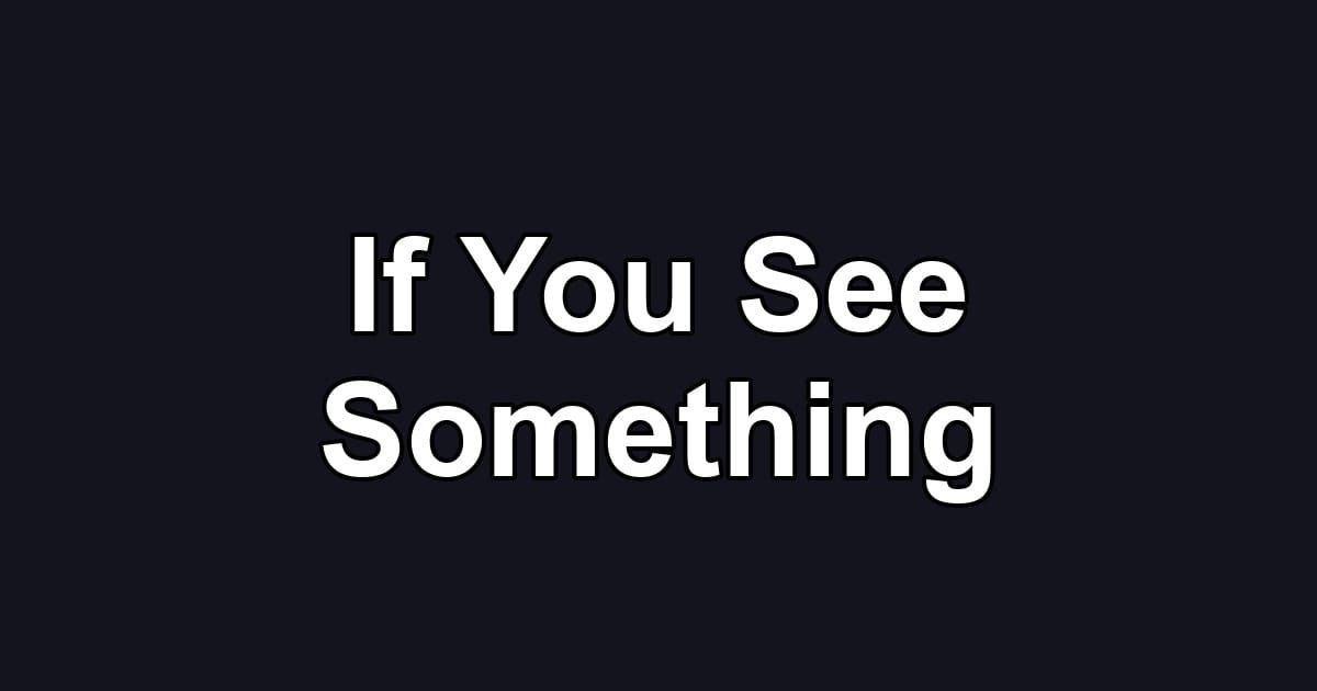 If You See Something