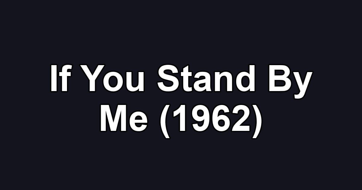 If You Stand By Me (1962)