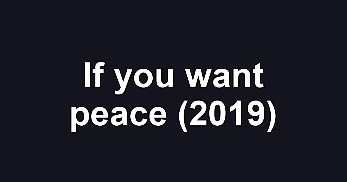 If you want peace (2019)