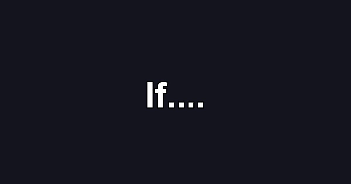 If....