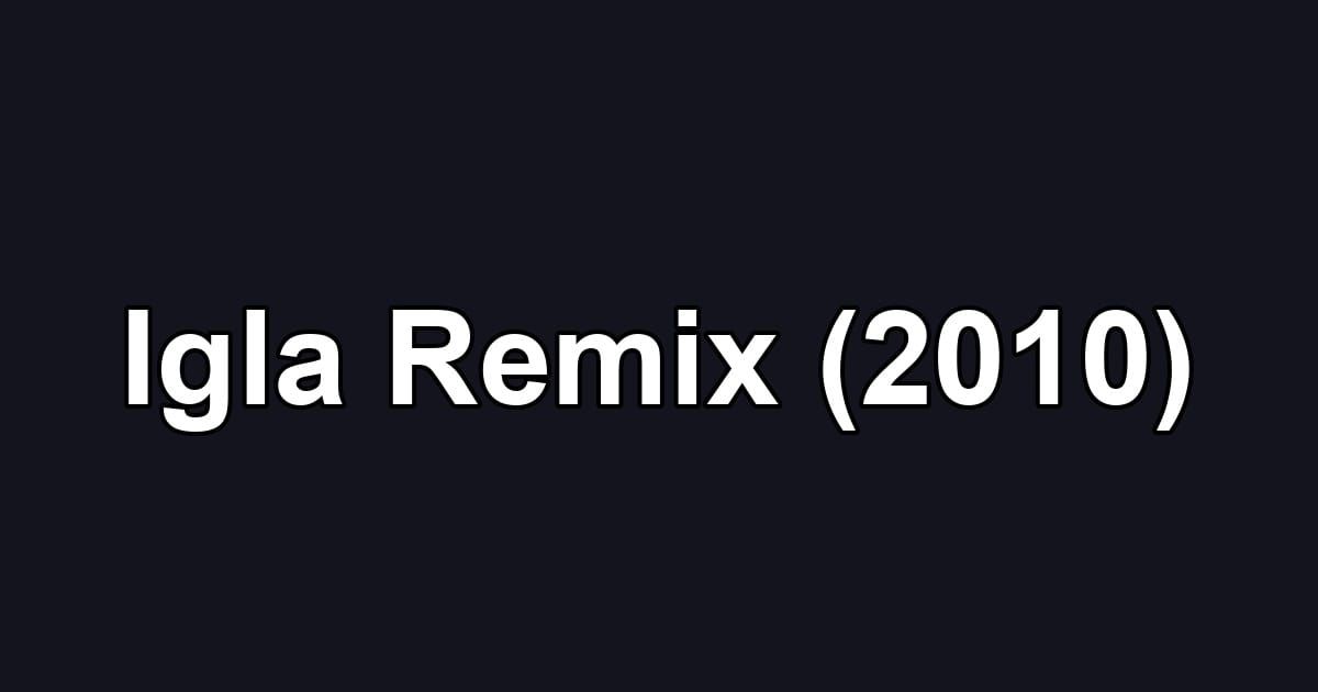 Igla Remix (2010)