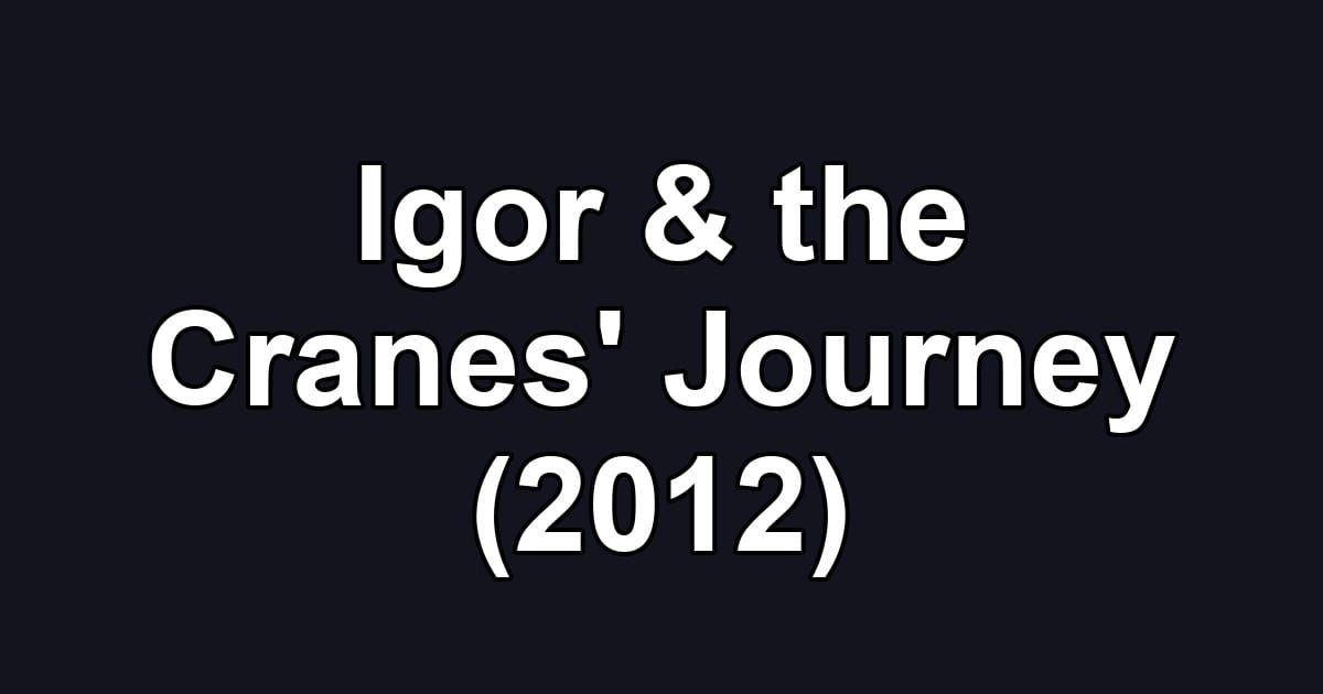 Igor & the Cranes' Journey (2012)