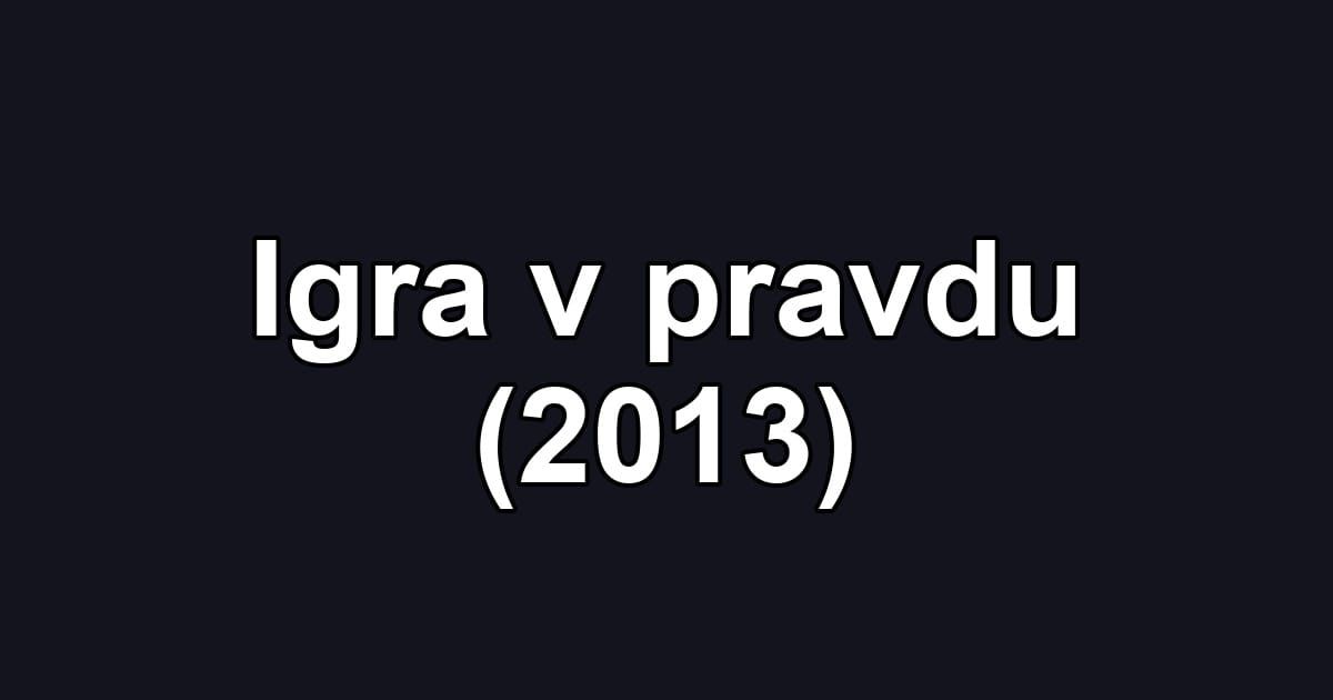 Igra v pravdu (2013)