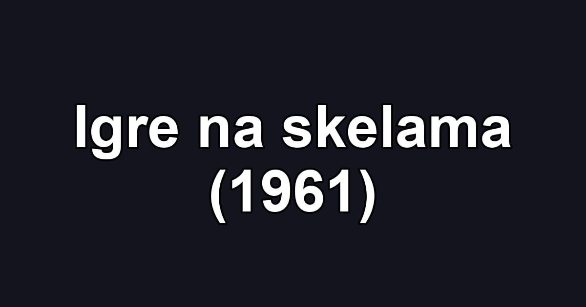 Igre na skelama (1961)