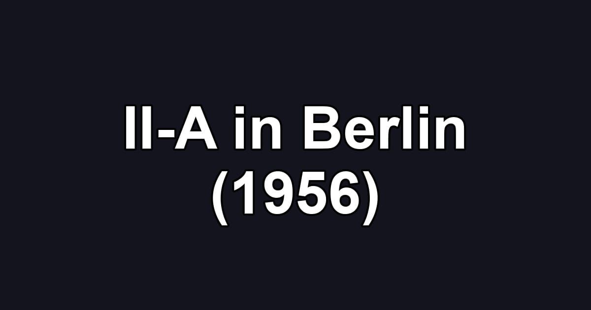 II-A in Berlin (1956)