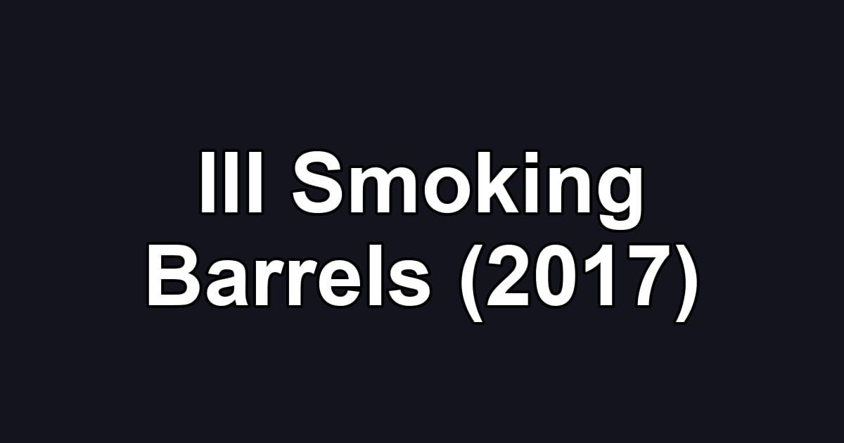 III Smoking Barrels (2017)