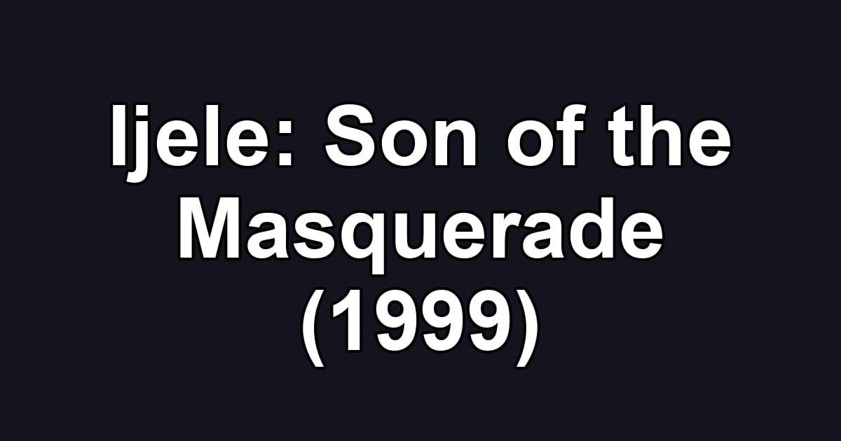 Ijele: Son of the Masquerade (1999)