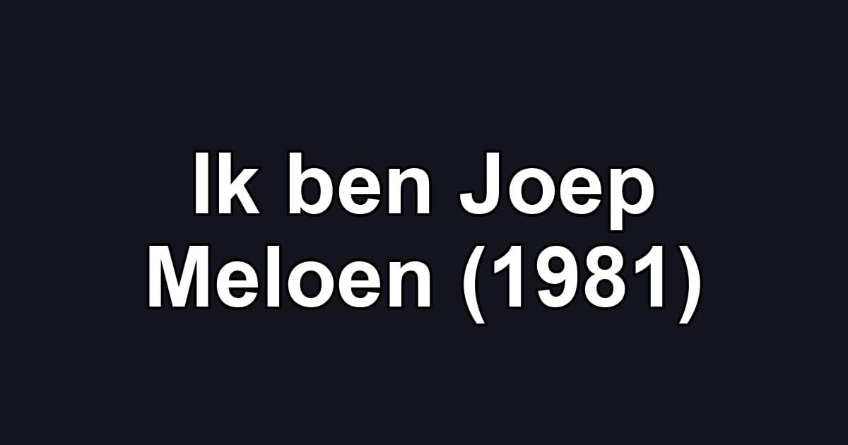 Ik ben Joep Meloen (1981)