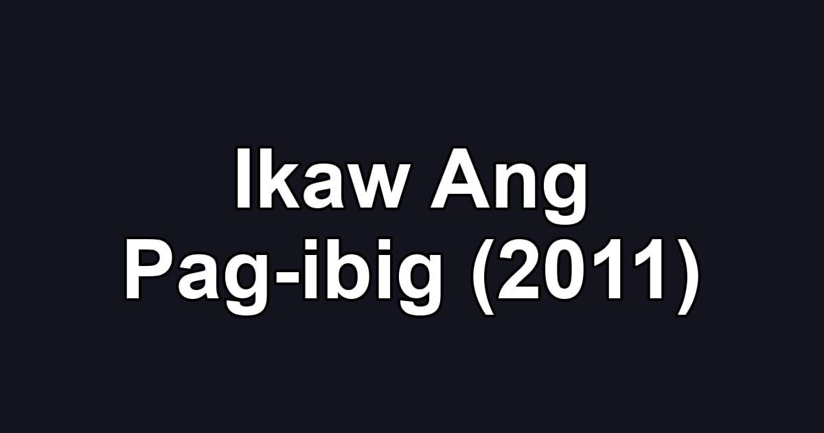 Ikaw Ang Pag-ibig (2011)