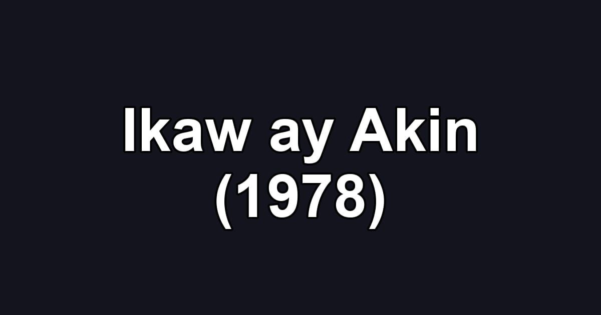 Ikaw ay Akin (1978)