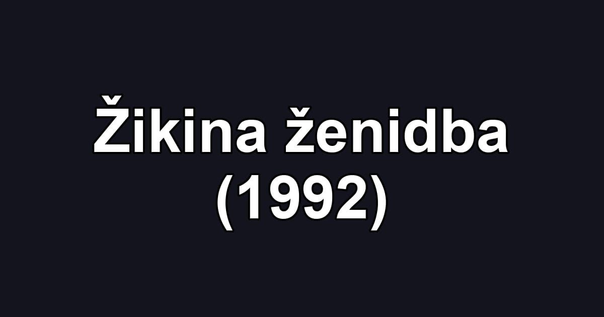 Žikina ženidba (1992)