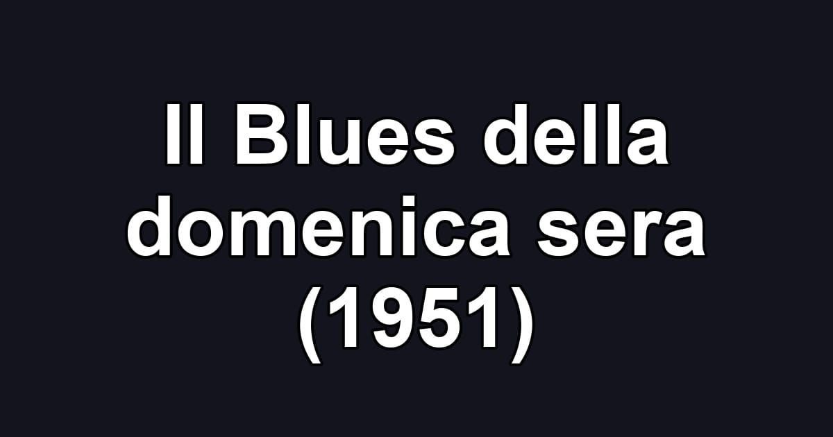Il Blues della domenica sera (1951)