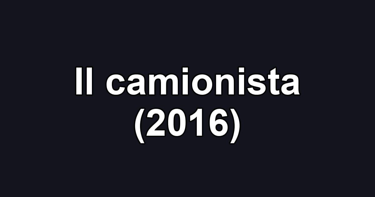 Il camionista (2016)