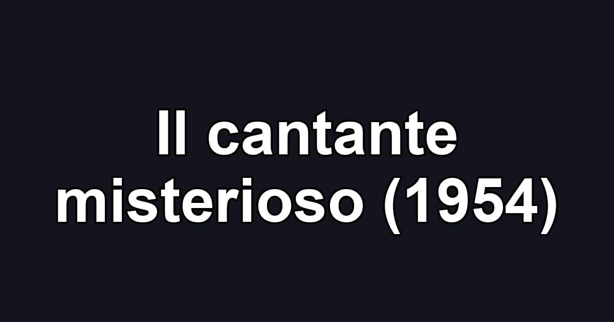 Il cantante misterioso (1954)