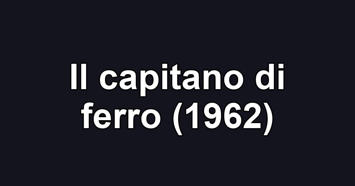 Il capitano di ferro (1962)